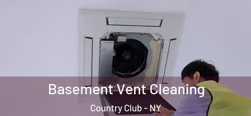  Basement Vent Cleaning Country Club - NY