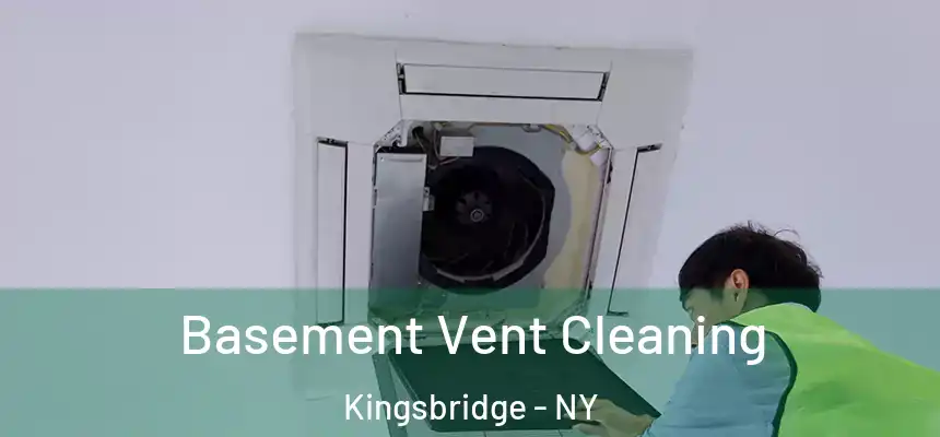 Basement Vent Cleaning Kingsbridge - NY
