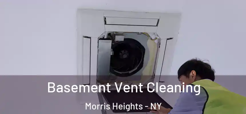  Basement Vent Cleaning Morris Heights - NY
