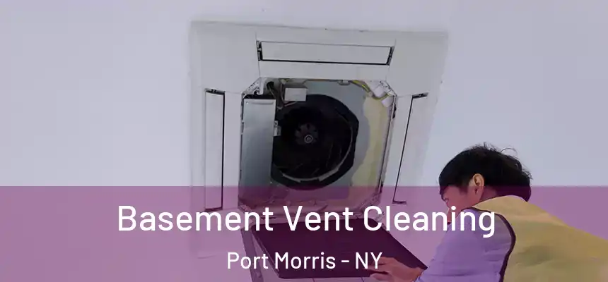  Basement Vent Cleaning Port Morris - NY
