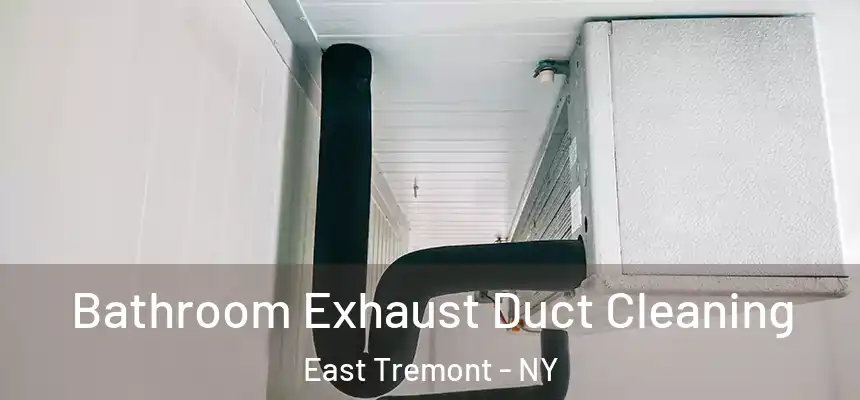  Bathroom Exhaust Duct Cleaning East Tremont - NY