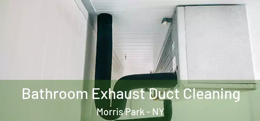  Bathroom Exhaust Duct Cleaning Morris Park - NY