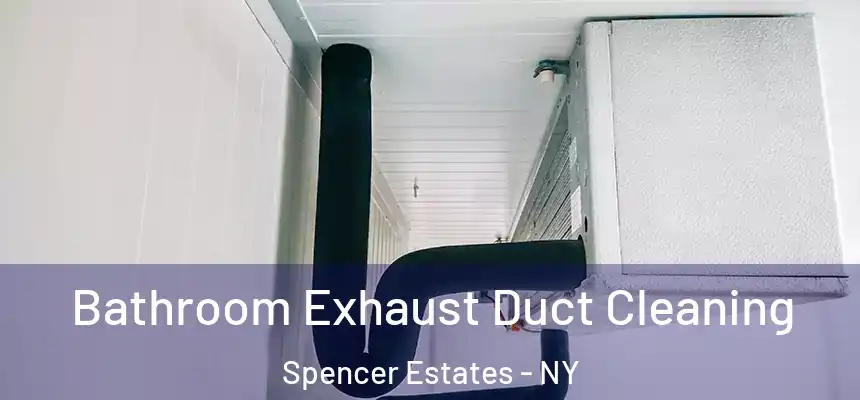 Bathroom Exhaust Duct Cleaning Spencer Estates - NY