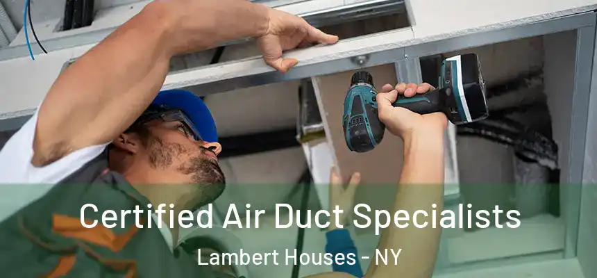  Certified Air Duct Specialists Lambert Houses - NY
