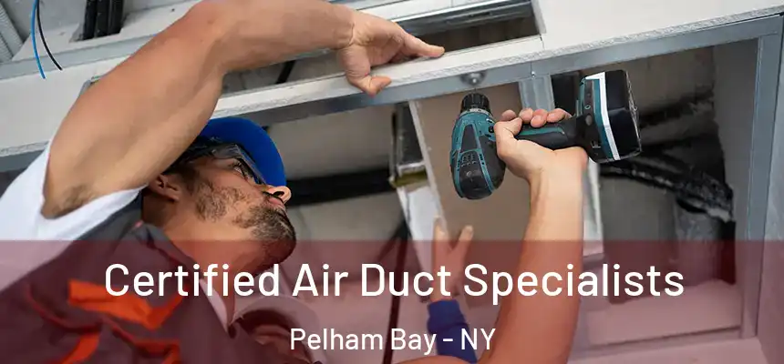 Certified Air Duct Specialists Pelham Bay - NY