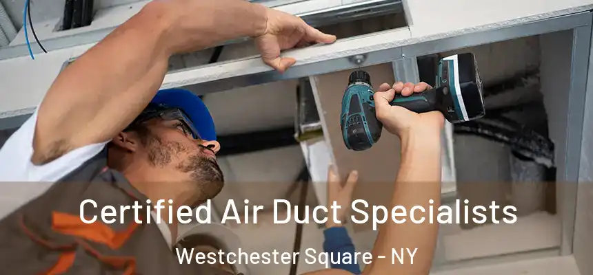 Certified Air Duct Specialists Westchester Square - NY
