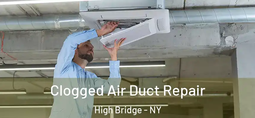  Clogged Air Duct Repair High Bridge - NY