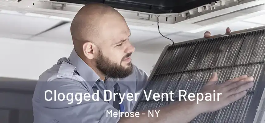  Clogged Dryer Vent Repair Melrose - NY
