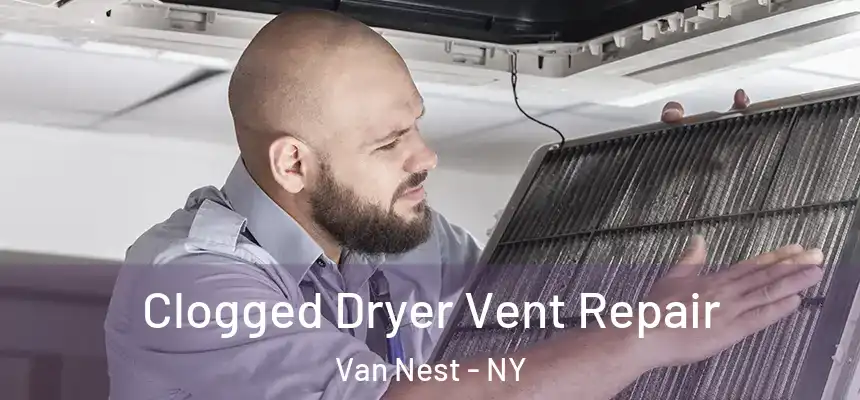 Clogged Dryer Vent Repair Van Nest - NY