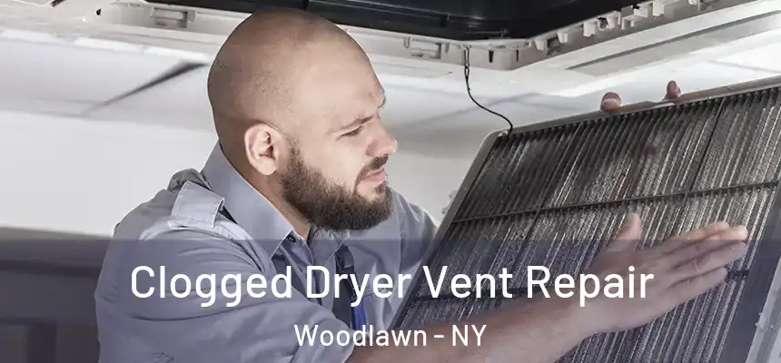 Clogged Dryer Vent Repair Woodlawn - NY