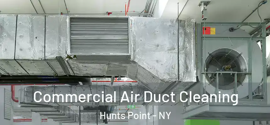 Commercial Air Duct Cleaning Hunts Point - NY