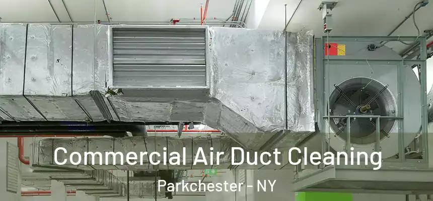  Commercial Air Duct Cleaning Parkchester - NY