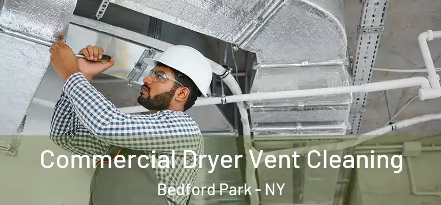 Commercial Dryer Vent Cleaning Bedford Park - NY