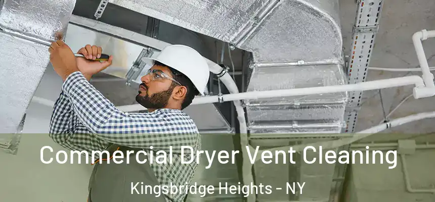 Commercial Dryer Vent Cleaning Kingsbridge Heights - NY