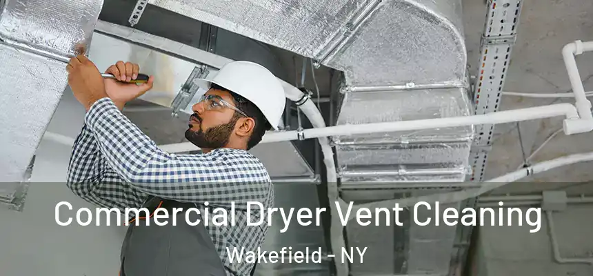 Commercial Dryer Vent Cleaning Wakefield - NY