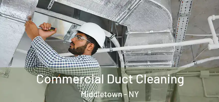 Commercial Duct Cleaning Middletown - NY