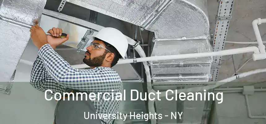 Commercial Duct Cleaning University Heights - NY
