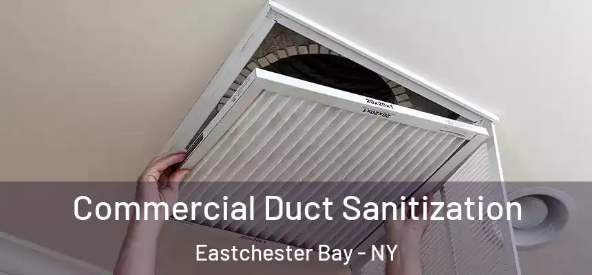 Commercial Duct Sanitization Eastchester Bay - NY