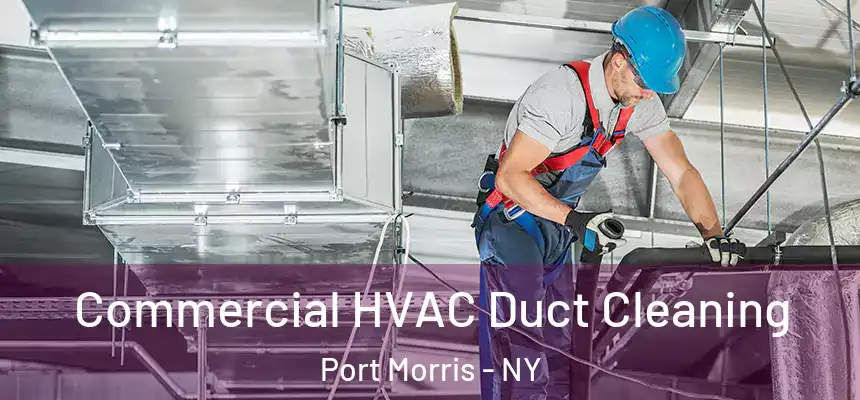 Commercial HVAC Duct Cleaning Port Morris - NY