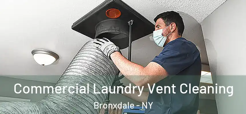 Commercial Laundry Vent Cleaning Bronxdale - NY