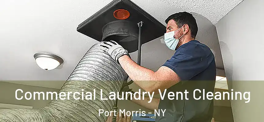 Commercial Laundry Vent Cleaning Port Morris - NY