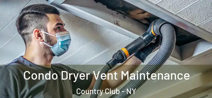  Condo Dryer Vent Maintenance Country Club - NY