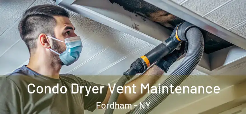 Condo Dryer Vent Maintenance Fordham - NY