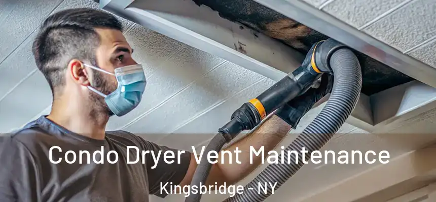 Condo Dryer Vent Maintenance Kingsbridge - NY