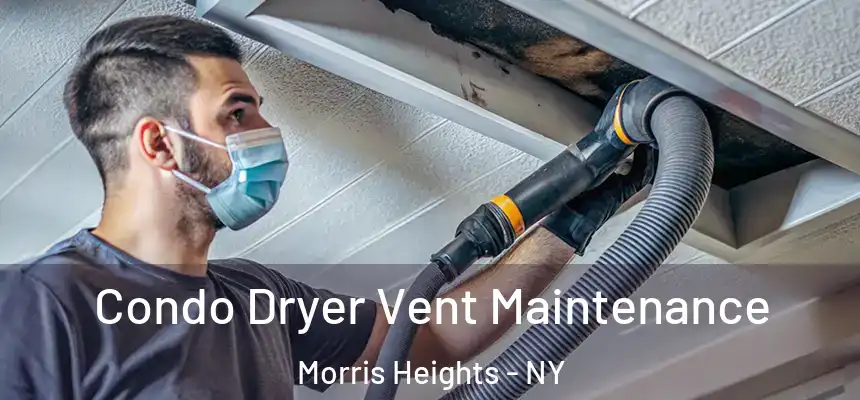 Condo Dryer Vent Maintenance Morris Heights - NY