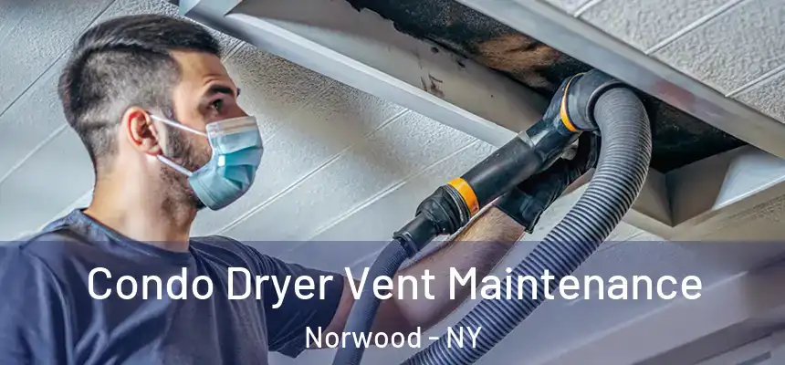 Condo Dryer Vent Maintenance Norwood - NY