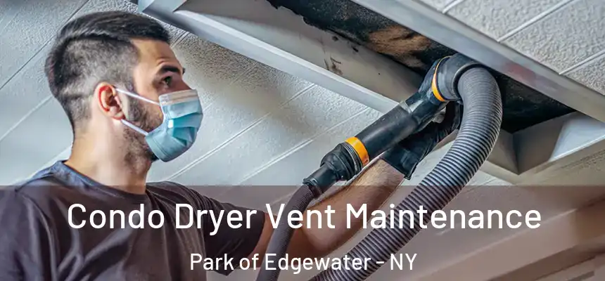 Condo Dryer Vent Maintenance Park of Edgewater - NY