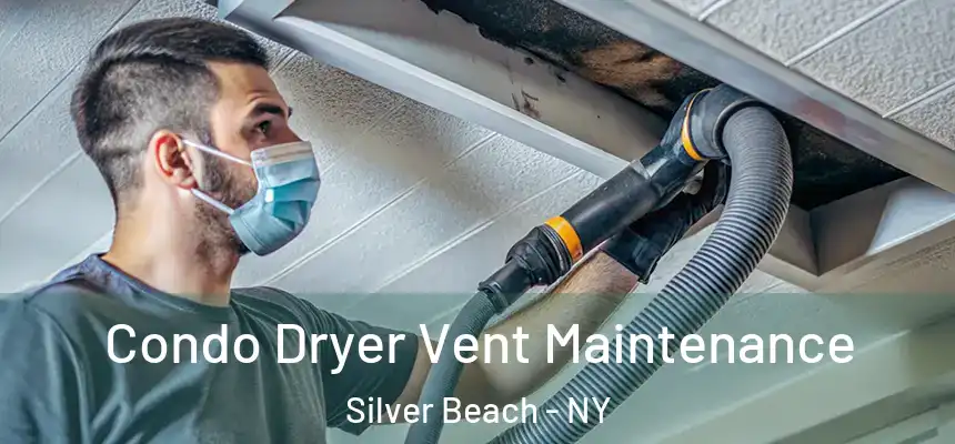 Condo Dryer Vent Maintenance Silver Beach - NY