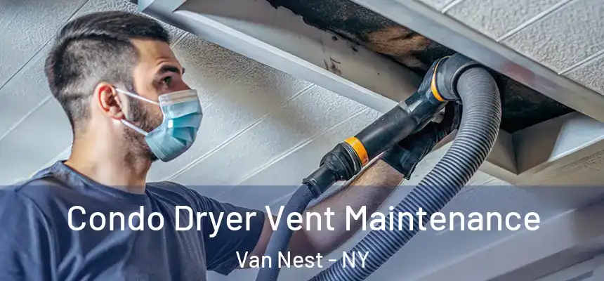 Condo Dryer Vent Maintenance Van Nest - NY