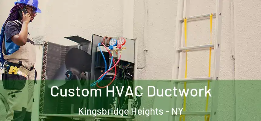 Custom HVAC Ductwork Kingsbridge Heights - NY