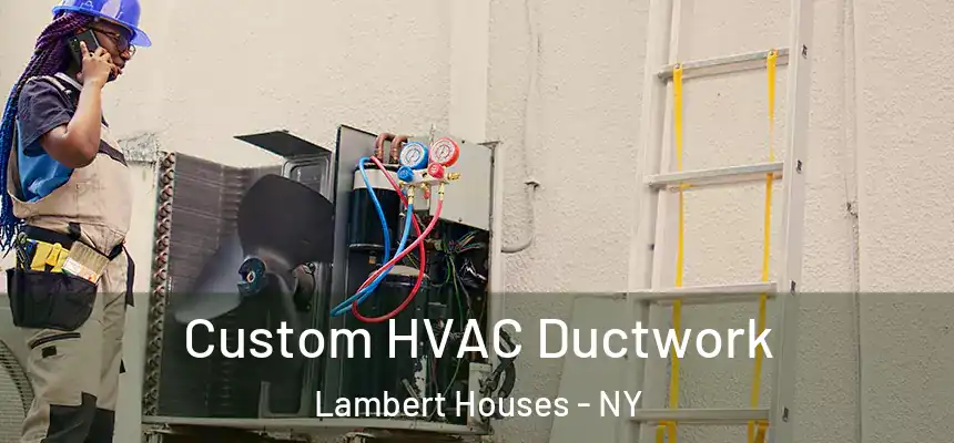 Custom HVAC Ductwork Lambert Houses - NY