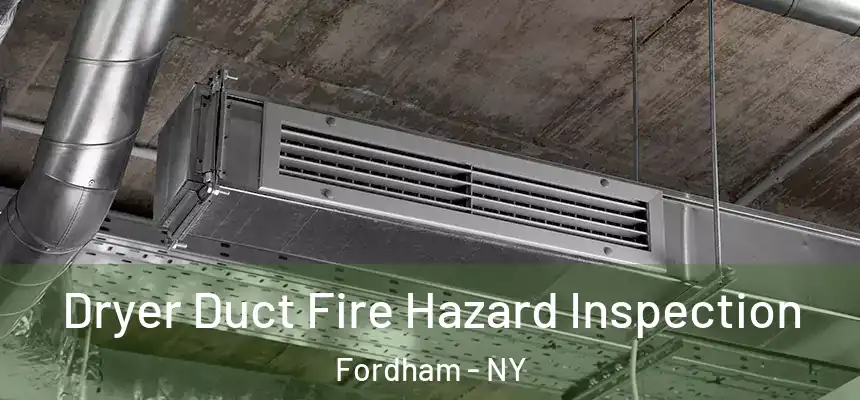 Dryer Duct Fire Hazard Inspection Fordham - NY