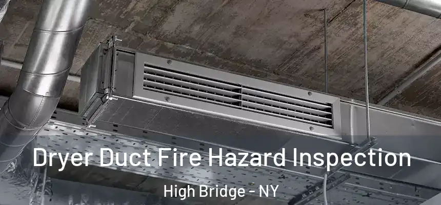 Dryer Duct Fire Hazard Inspection High Bridge - NY