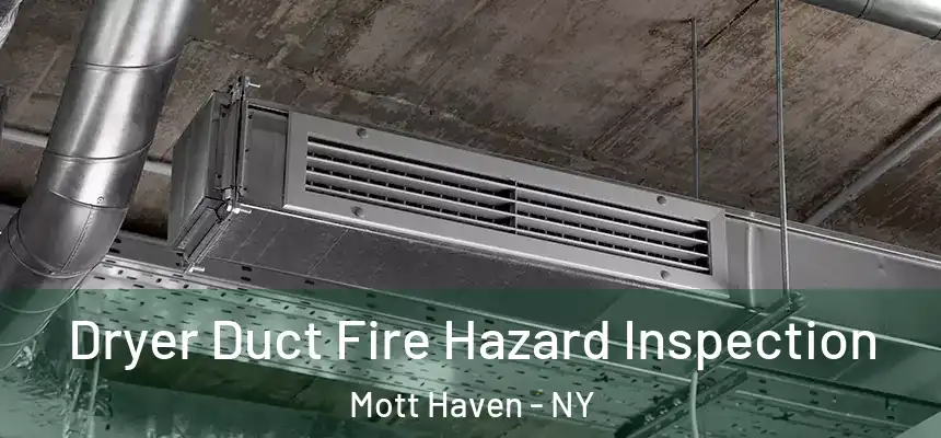 Dryer Duct Fire Hazard Inspection Mott Haven - NY