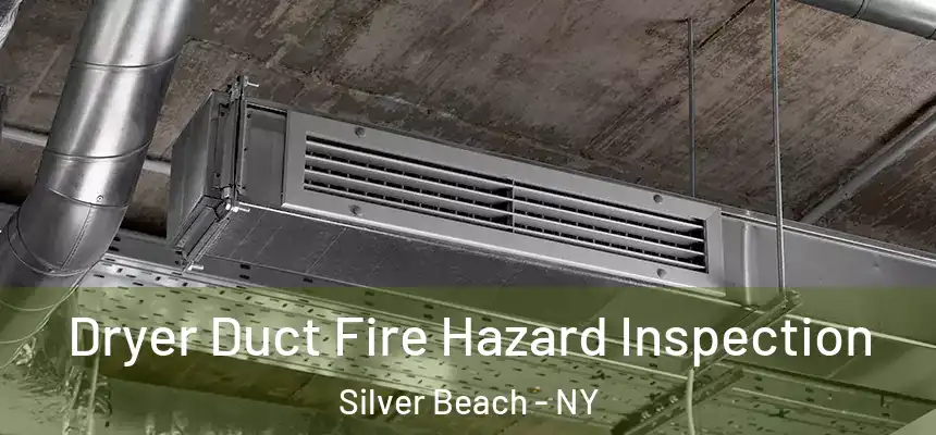 Dryer Duct Fire Hazard Inspection Silver Beach - NY