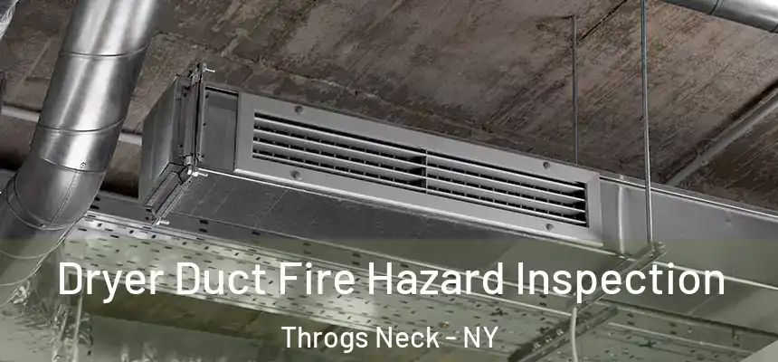 Dryer Duct Fire Hazard Inspection Throgs Neck - NY