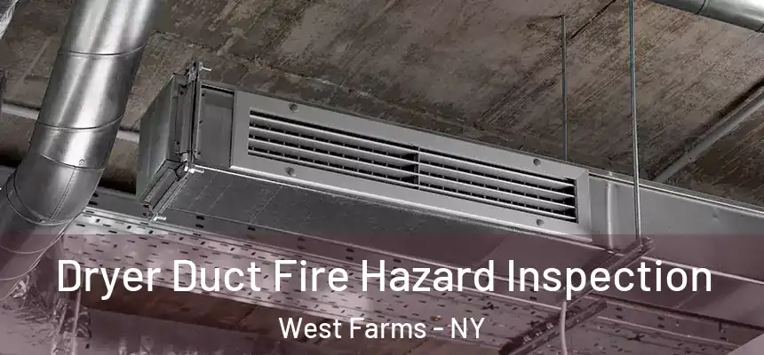 Dryer Duct Fire Hazard Inspection West Farms - NY