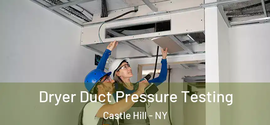 Dryer Duct Pressure Testing Castle Hill - NY