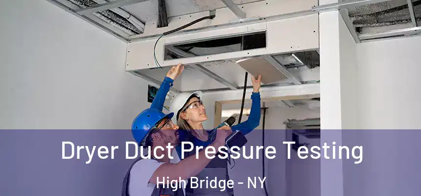 Dryer Duct Pressure Testing High Bridge - NY