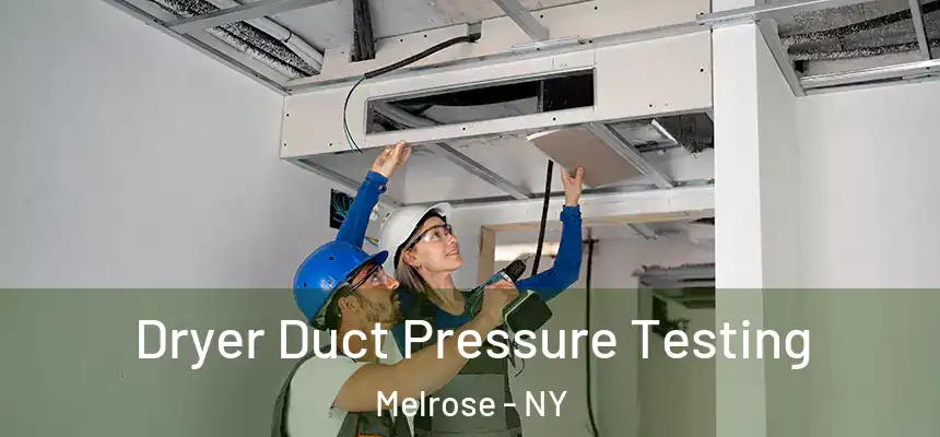 Dryer Duct Pressure Testing Melrose - NY