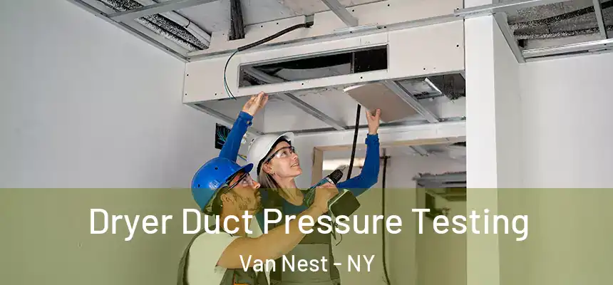 Dryer Duct Pressure Testing Van Nest - NY