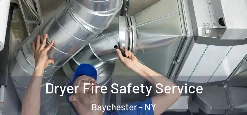 Dryer Fire Safety Service Baychester - NY