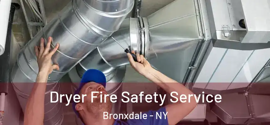 Dryer Fire Safety Service Bronxdale - NY