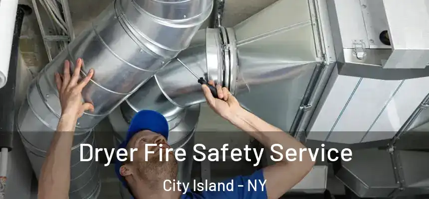 Dryer Fire Safety Service City Island - NY