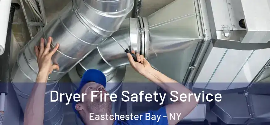 Dryer Fire Safety Service Eastchester Bay - NY