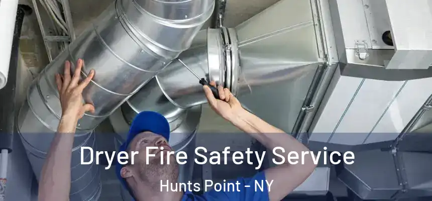 Dryer Fire Safety Service Hunts Point - NY